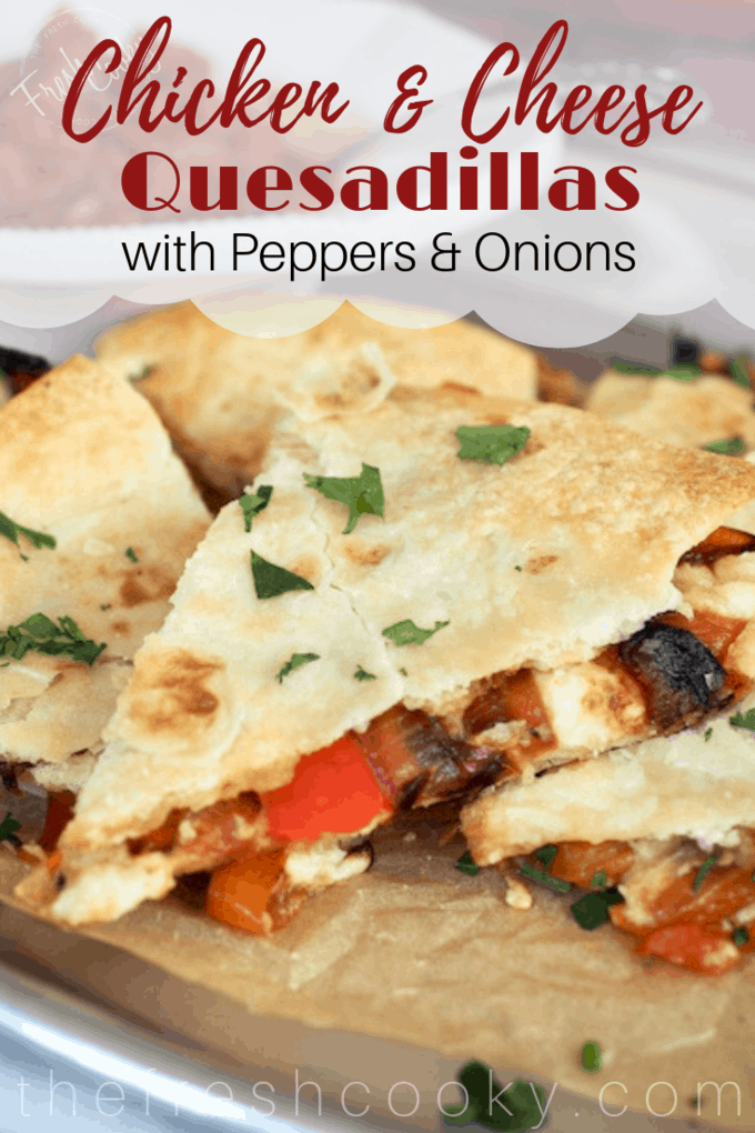 Chicken Quesadillas with Caramelized Peppers & Onions • The Fresh Cooky